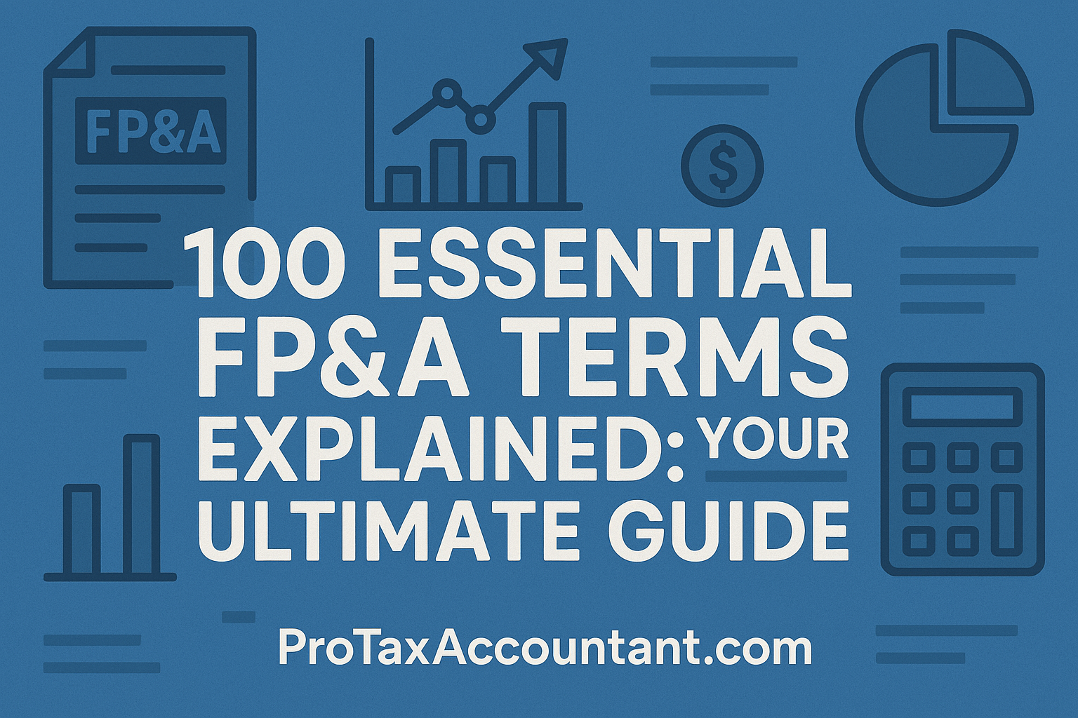 100 Essential FP&A Terms Explained Your Ultimate Guide